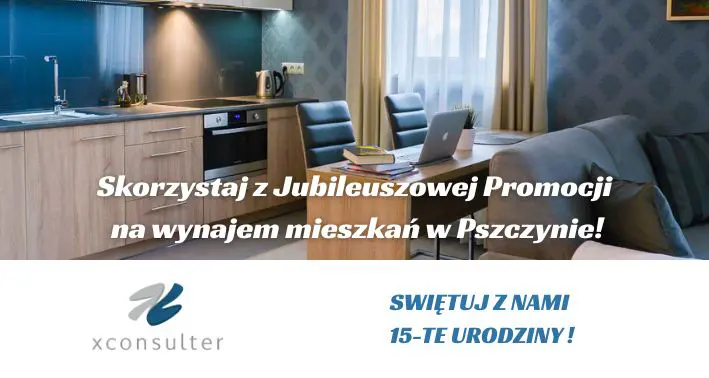 Promocja Xconsulter 15 lat — komfortowe mieszkania na wynajem w Pszczynie z mediami w cenie